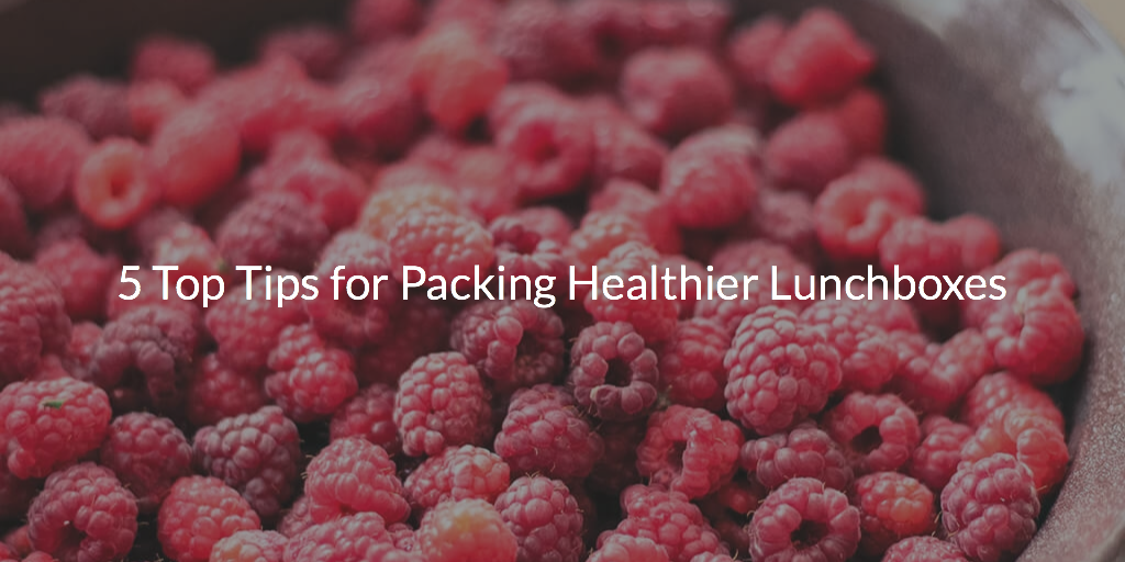 5 Top Tips for Packing Healthier Lunchboxes